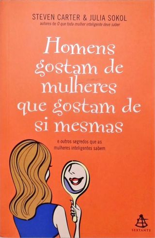 Homens Gostam De Mulheres Que Gostam De Si Mesmas