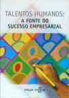 Talentos Humanos - A Fonte Do Sucesso Empresarial