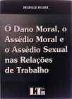 O Dano Moral, O Assédio Moral E O Assédio Sexual Nas Relações De Trabalho