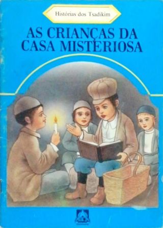 As Crianças Da Casa Misteriosa - Histórias Dos Tsadikim