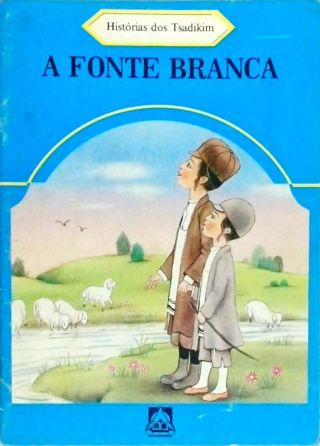 A Fonte Branca - Histórias Dos Tsadikim