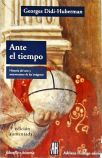 Ante El Tiempo - Historia Del Arte Y Anacronismo De Las Imágenes
