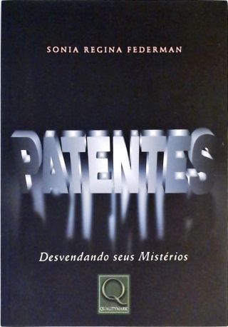 Patentes - Desvendando Seus Mistérios