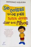 50 Coisas Que Os Pais Nunca Devem Dizer Aos Filhos