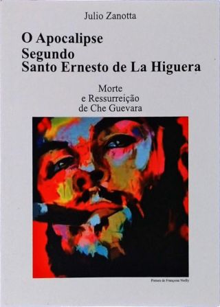 O Apocalipse Segundo Santo Ernesto De La Higuera