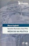 Dyonélio Machado E Raul Pilla - Médicos Na Política