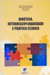 Bioética, Interdisciplinaridade E Prática Clínica