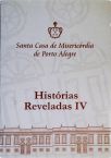 Santa Casa De Misericórdia De Porto Alegre - Histórias Reveladas IV