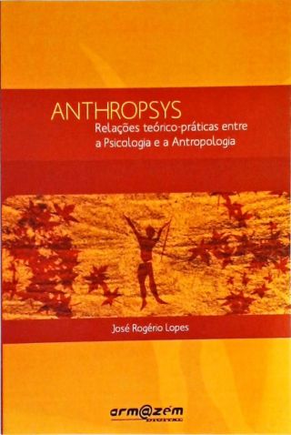 Anthroposys - Relações Teórico-Práticas Entre A Psicologia E A Anrtropologia