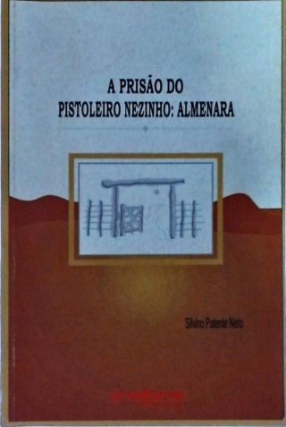 A Prisão Do Pistoleiro Nezinho - Almenara