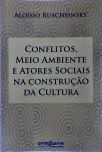 Conflitos, Meio Ambiente e Atores Sociais na Construção da Cultura