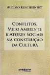 Conflitos, Meio Ambiente E Atores Sociais Na Construção da Cultura