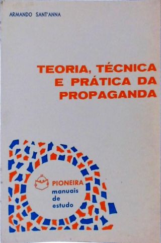 Teoria, Técnica e Prática da Propaganda