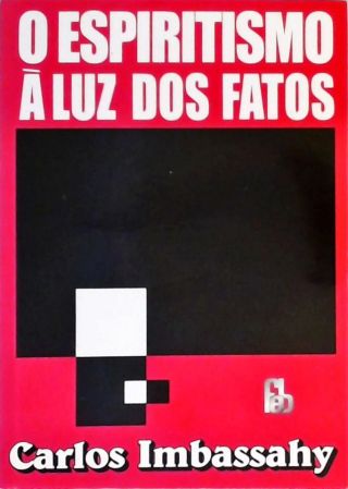 O Espiritismo À Luz Dos Fatos