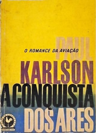 A Conquista dos Ares - Romance da Aviação