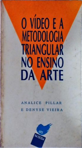 O Vídeo E A Metodologia Triangular No Ensino Da Arte