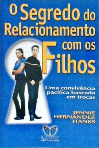 O Segredo Do Relacionamento Com Os Filhos