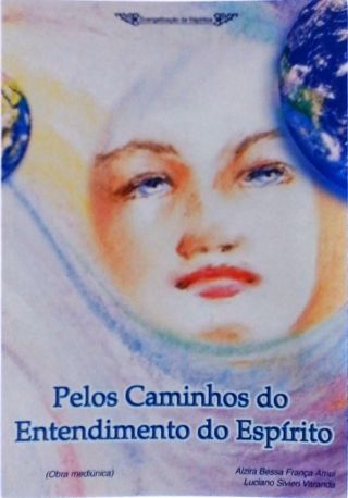 Pelos Caminhos Do Entendimento Do Espírito