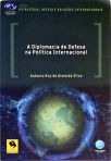 A Diplomacia De Defesa Na Política Internacional