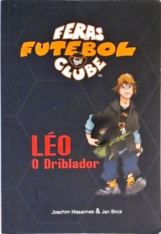 Feras Futebol Clube - Léo, O Driblador