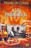 A Lei Primordial E Outros Ensaios