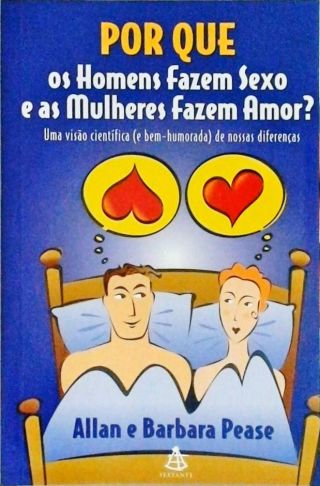 Por que os homens fazem sexo e as mulheres fazem amor?