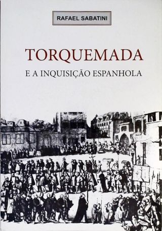 Torquemada E A Inquisição Espanhola