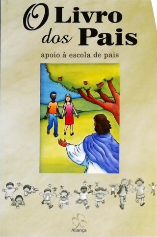 O Livro Dos Pais - Apoio À Escola De Pais