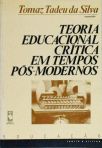 Teoria Educacional Crítica Em Tempos Pós-Modernos