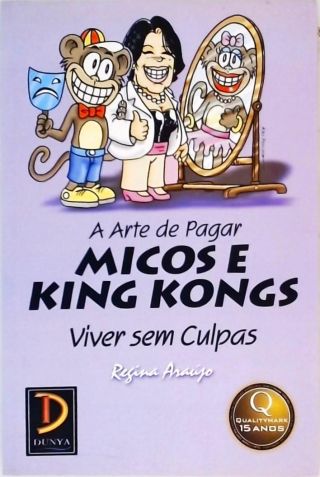 A Arte De Pagar Micos E King Kongs - Viver Sem Culpas 