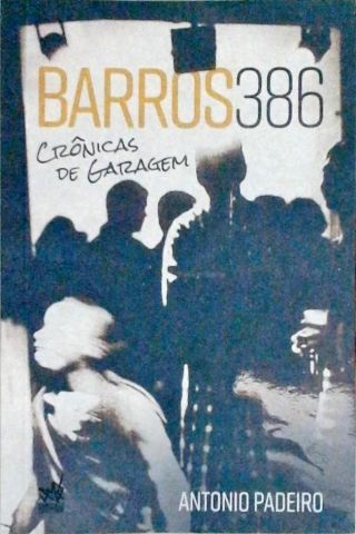 Barros 386 - Crônicas De Garagem.