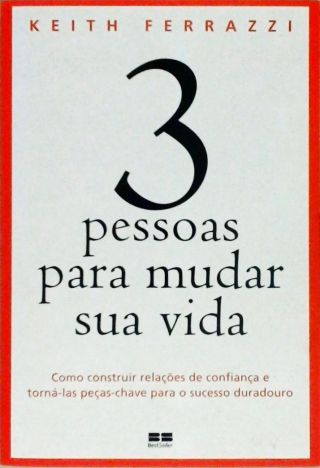 3 Pessoas Para Mudar Sua Vida