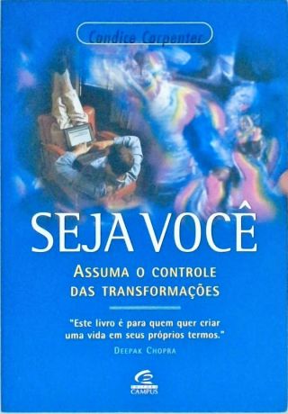 Seja Você - Assuma o controle das tranformações