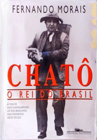 Chatô, O Rei do Brasil