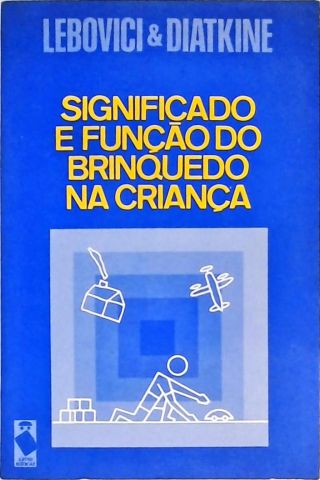 Significado E Função Do Brinquedo Na Criança