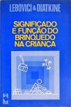 Significado E Função Do Brinquedo Na Criança