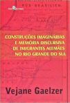 Construções Imaginárias E Memória Discursiva De Imigrantes Alemães No Rio Grande Do Sul