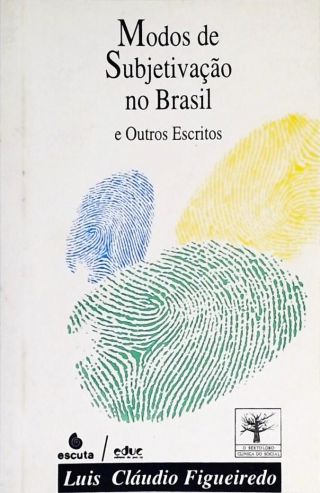 Modos De Subjetivação No Brasil E Outros Escritos