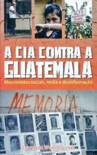 A Cia Contra A Guatemala