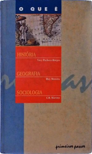 O Que É História - Geografia - Sociologia