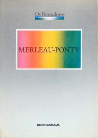 Os Pensadores - Merleau-Ponty