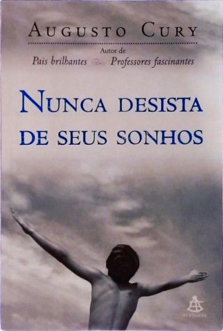 Nunca Desista dos seus Sonhos/ Augusto Cury - Livrosnet