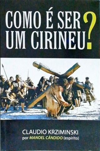 Como é Ser um Cirineu ?