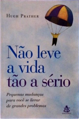 Não Leve A Vida Tão A Sério