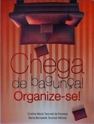 Chega De Bagunça! Organize-se!