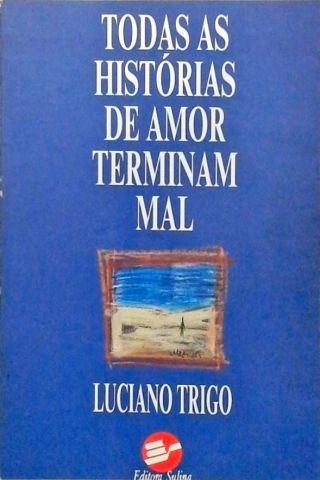 Todas As Histórias De Amor Terminam Mal