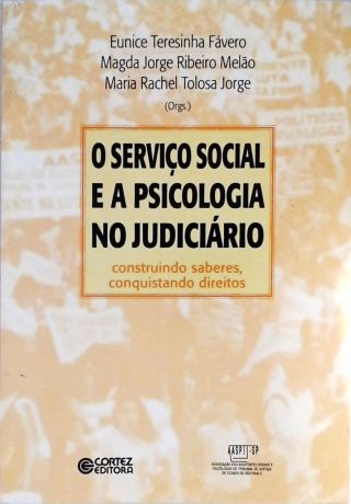 Serviço Social E A Psicologia No Judiciário - O Construindo Saberes, Conquistando Direitos
