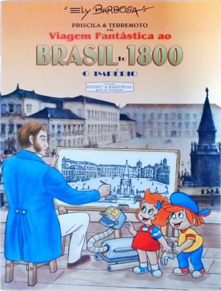 Viagem fantástica ao Brasil de 1800 - O império