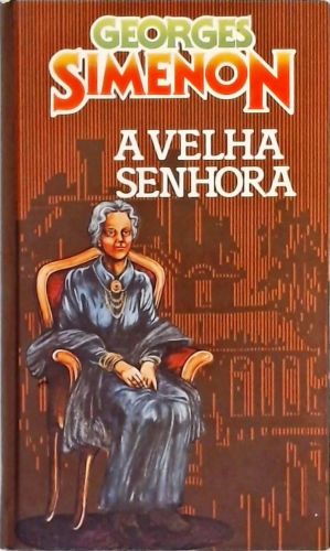 A Velha Senhora - Um Caso Do Comissário Maigret