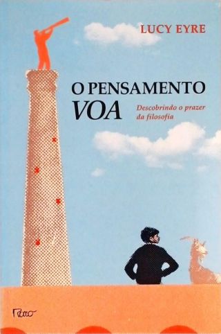 O Pensamento Voa - Descobrindo O Prazer Da Filosofia